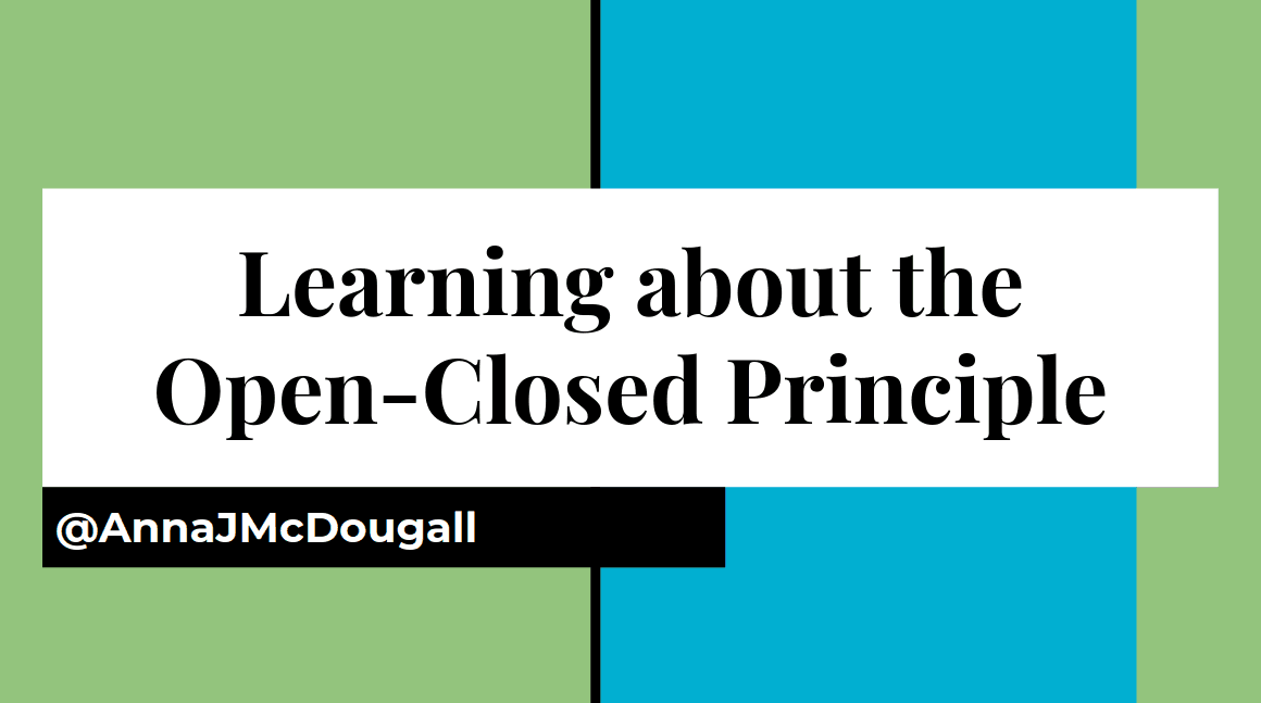 Learning about the Open-Closed Principle