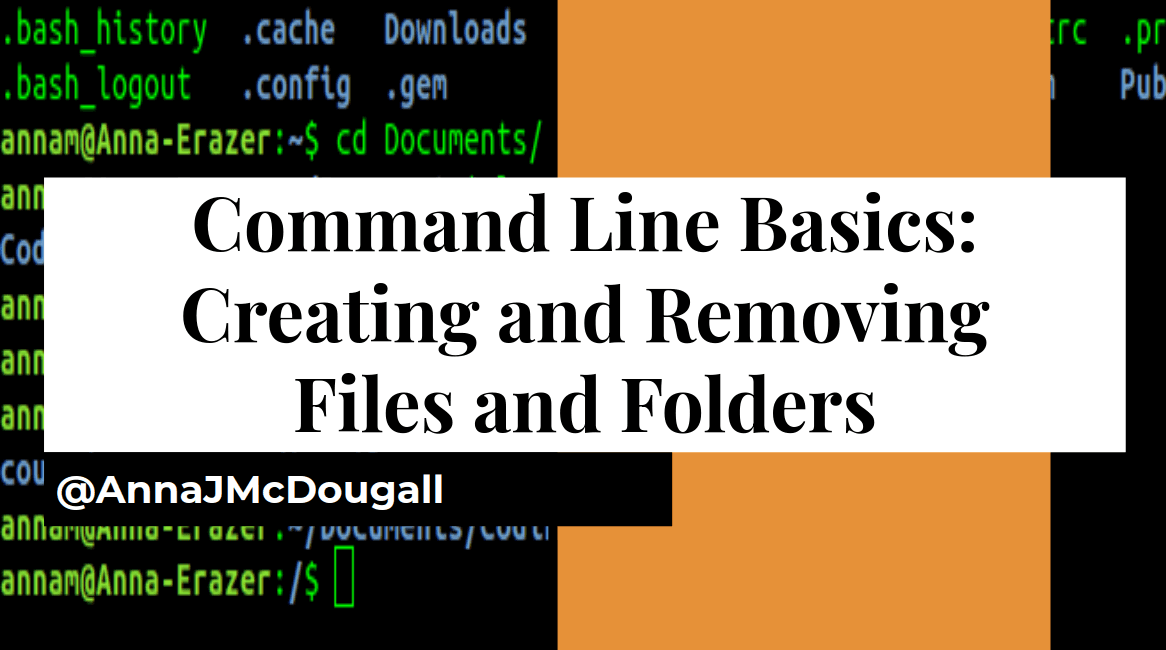 Command Line Basics: Creating and Removing Files and Folders (aka Directories)