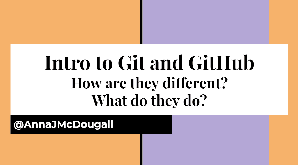 Introduction to Git and GitHub: How are they different? What do they do?
